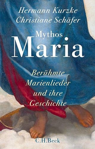 Mythos Maria: Berühmte Marienlieder und ihre Geschichte